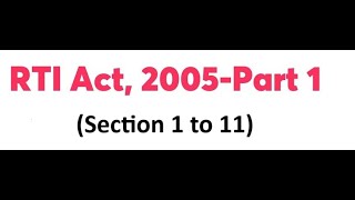 RTI Act 2005  Part 1 Section 1 to 11 [upl. by Gabrila183]