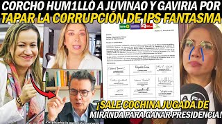 CORCHO HUM1LLÓ A JUVINAO Y GAVIRIA POR TAPAR C0RRUPCIÓN DE IPS FANTASMAS SALE JUGADA DE MIRANDA [upl. by Atsirhc751]