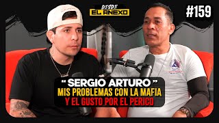 Mis problemas con la mafia y el gusto por el perico — Sergio Arturo  159 [upl. by Anerev]