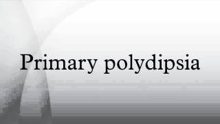 Primary polydipsia [upl. by Gladstone]