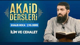 İlim ve Cehalet  Akaid Dersleri  10  Halis Bayancuk Hoca [upl. by Einnov]