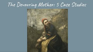 Philosophy of Motherhood The Devouring Mother in 5 Case Studies [upl. by Fortier725]