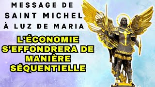 MESSAGE DE SAINT MICHEL ARCHANGE ✨ LÉCONOMIE SEFFONDRERA DE MANIÈRE SÉQUENTIELLE [upl. by Erika]