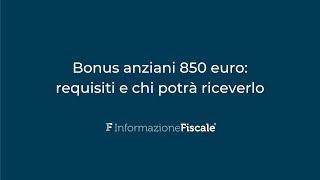 Bonus anziani 850 euro requisiti e chi potrà riceverlo [upl. by Veal]