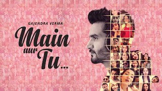 Main Aur Tu  Official Video  Gajendra Verma  Valentines Day 2020 [upl. by Ahterod934]