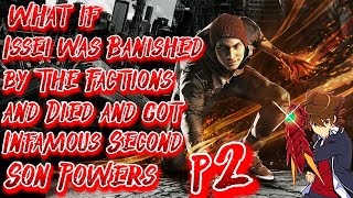 What if Issei was Banished by Factions Died ampGot Infamous Second Son Powers  Part 2  Chronology 1 [upl. by Harrus124]