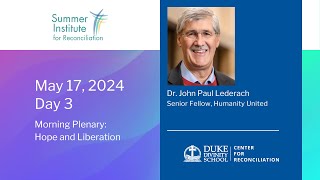 John Paul Lederach  Hope and Liberation  Summer Institute for Reconciliation 2024 [upl. by Oiracam]