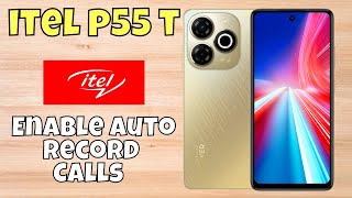 How to Enable Auto Record Calls itel P55t [upl. by Cyrille]