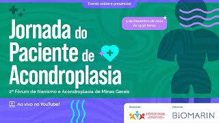 Jornada do Paciente de Acondroplasia  2º Fórum de Nanismo e Acondroplasia de Minas Gerais [upl. by Anele]