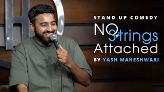 NO STRINGS ATTACHED  STANDUP COMEDY FT Yash Maheshwari [upl. by Rimola]