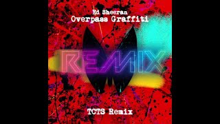 Ed Sheeran  Overpass Graffiti TCTS Remix Video Edit [upl. by Tennes]