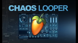 Chaos Looper  FL Studio Patcher Preset [upl. by Sackey371]