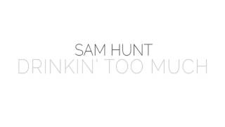 Sam Hunt  Drinkin Too Much 8pm [upl. by Artenek]