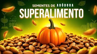 SEMENTES DE ABÓBORA O SUPERALIMENTO QUE VOCÊ NUNCA IMAGINOU TÃO PODEROSO [upl. by Rooker]