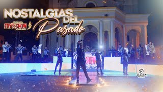 LA BANDA EDYS SHOW  NOSTALGIAS DEL PASADO VIDEOCLIP 4K [upl. by Arakawa]