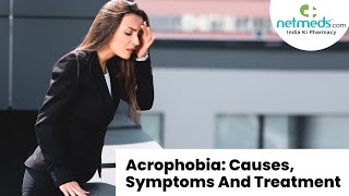 Causes Symptoms And Treatment Of Acrophobia [upl. by Eseuqram919]