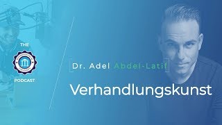 48 Dr Adel AbdelLatif  DIESER Tip macht Dich zum Verhandlungskünstler  Entrepreneur University [upl. by Cobbie]