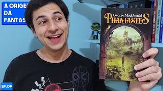 PHANTASTES é bom George MacDonald  Resenha 0999 livros [upl. by Enomal182]