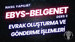 EBYS  BELGENET Ders 3 Evrak Oluşturma ve Gönderme İşlemleri [upl. by Arehs]