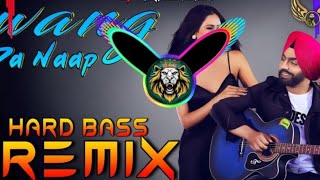 WangDaNaapDjRemixHardBassAmmyVirkVibrationMix [upl. by Yrannav]