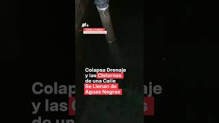 Colapsa drenaje y las cisternas de una calle se llenan de aguas negras  N Shorts [upl. by Hurst]