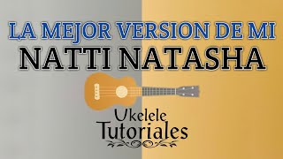 Como tocar LA MEJOR VERSION DE MI de NATTI NATASHA en Ukelele  Ukelele Tutoriales [upl. by Ettenil]