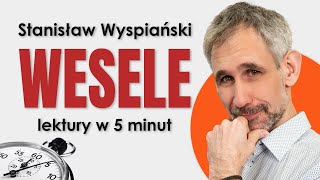 Wesele  Streszczenie i opracowanie lektury w 5 minut  Stanisław Wyspiański  Matura z polskiego [upl. by Brockie867]