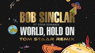 Bob Sinclar ft Steve Edwards  World Hold On Tom Staar Remix Lyric Video [upl. by Seema980]