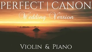 Perfect Wedding Version  VIOLIN amp PIANO Cover feat Pachelbels CANON [upl. by Spracklen]