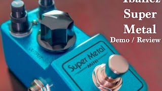 Ibanez SUPER METAL Mini effect pedal Demo  Review [upl. by Vastha]