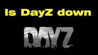 Are the servers down on DayZ [upl. by Ramsdell]