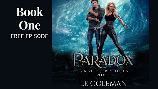 Paradox  Book 1  Chapter 3 A Love Story  Isabels Bridges  Scifi Romance  Audiobook [upl. by Eihs374]