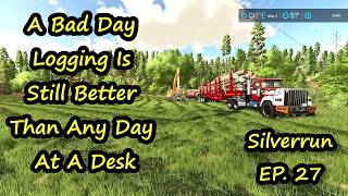 A No Good Very Bad Day Logging in FS22 on Silverrun Ep 27 [upl. by Enineg174]