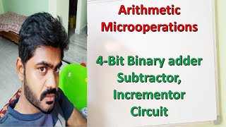 Arithmetic Microoperations  4 bit Binary Adder  Subtractor  Incrementer  Arithmetic Circuit [upl. by Edac664]