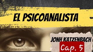 Audiolibro  El psicoanalista  Jonh Katzenbach  Cap 5 [upl. by Ykcub]