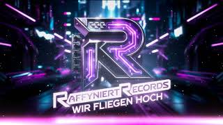 Raffyniert Records  Wir fliegen hoch [upl. by Wehner]