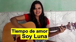 TIEMPO DE AMOR  SOY LUNA COVER [upl. by Elburr]