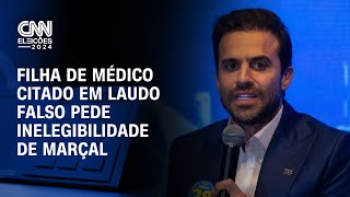 Filha de médico citado em laudo falso pede inelegibilidade de Marçal  CNN ELEIÇÕES [upl. by Ybrad]