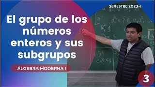 3 Subgrupos de Z  el conjunto de los números enteros Álgebra Moderna 1 Clase 3 unam ciencia [upl. by Neehar]