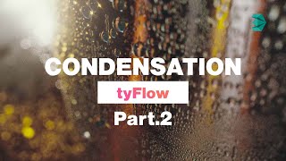 Advanced Condensation in tyFlow Next Steps [upl. by Ycrem249]