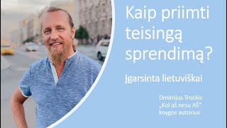 Kaip priimti teisingą sprendimą Atsako Dmitrij Trockij [upl. by Apostles]