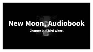 New Moon Audiobook Chapter 9 Third Wheel [upl. by Nylad]