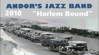 HARLEM BOUND  ANDORS JAZZ BAND  2010 [upl. by Idnar]