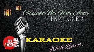 Chhupana Bhi Nahi Aata UNPLUGGED KARAOKE WITH LYRICS [upl. by Sergio]