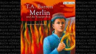 Merlin und die Feuerproben Die Merlin Saga 3 Fantasy Hörbuch von T A Barron [upl. by Teiv]