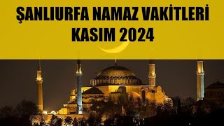 Şanlıurfa Namaz Vakitleri  KASIM 2024 [upl. by Othella]