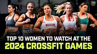 Top Women to Watch at the 2024 CrossFit Games [upl. by Ytsim]