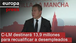 CLM destinará 139 millones para recualificar a desempleados [upl. by Drusi]