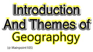 Define Geography  Introduction to Human Geography  Themes of Geography  GEOG  211 [upl. by Hedwig]