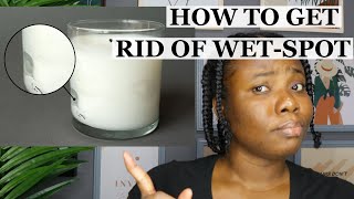 LETS TALK ABOUT WET SPOT IN CANDLE AND HOW TO GET RID OF THEM [upl. by Blood433]